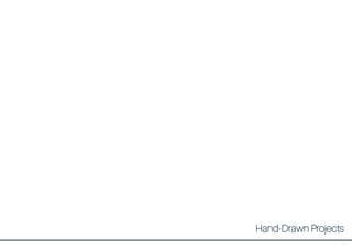 31
Hand-Drawn Projects
 