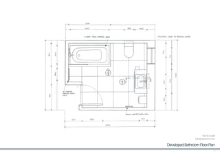Not to scale
Dimensions in mm
Developed Bathroom Floor Plan
55
 