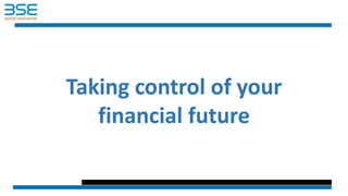 Taking control of your
financial future
 