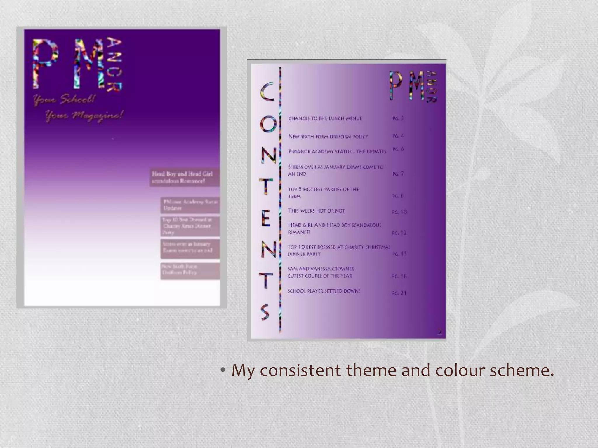 • My consistent theme and colour scheme.
 