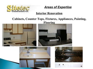 Areas of Expertise Interior Renovation Cabinets, Counter Tops, Fixtures, Appliances, Painting, Flooring 