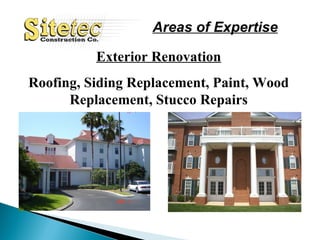 Areas of Expertise Exterior Renovation Roofing, Siding Replacement, Paint, Wood Replacement, Stucco Repairs 