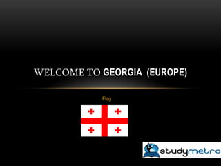 Flag
WELCOME TO GEORGIA (EUROPE)
 