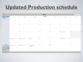 Updated Production schedule
 