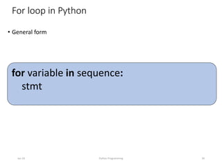 For loop in Python
• General form
Jan-24 Python Programming 34
for variable in sequence:
stmt
 