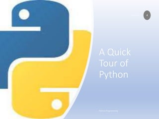 A Quick
Tour of
Python
4
 