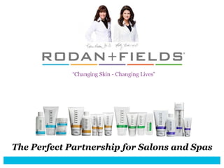 “Changing Skin - Changing Lives”
The Perfect Partnership for Salons and Spas
 