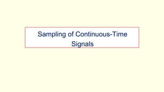 Sampling of Continuous-Time
Signals
 