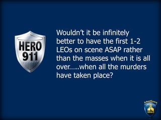 Rapid Adoption of Hero911
Network of Law Enforcement Officers
Agents from over 25 Federal agencies:
• FBI
• DEA
• ATF
• US...