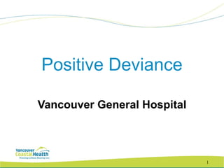 Positive Deviance Vancouver General Hospital 