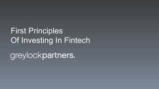 First Principles
Of Investing In Fintech
 
