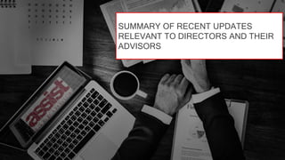 SUMMARY OF RECENT UPDATES
RELEVANT TO DIRECTORS AND THEIR
ADVISORS
 