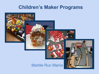 Children’s Maker Programs

Marble Run Mania

 