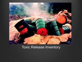Toxic Release Inventory
 