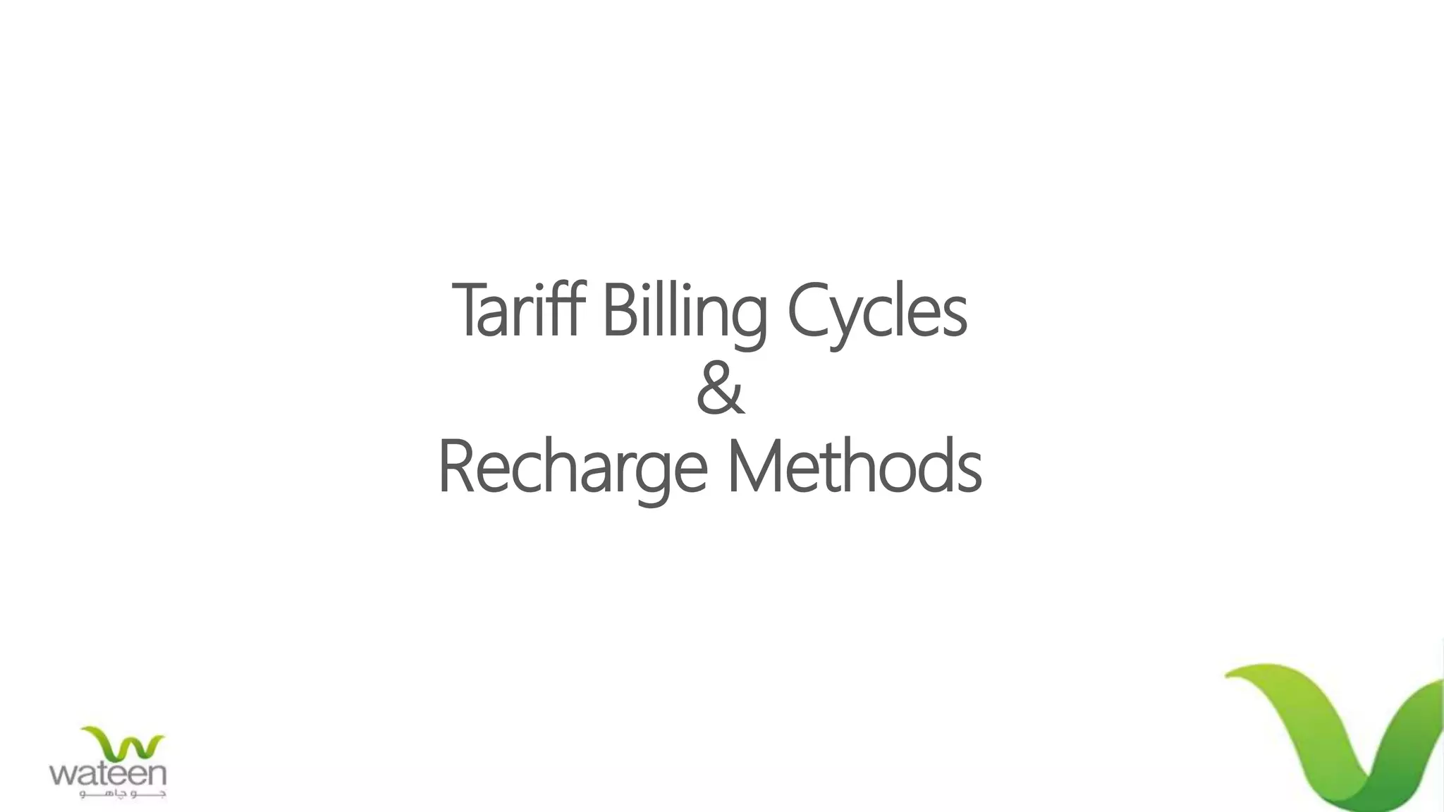 Tariff Billing Cycles
&
Recharge Methods
 