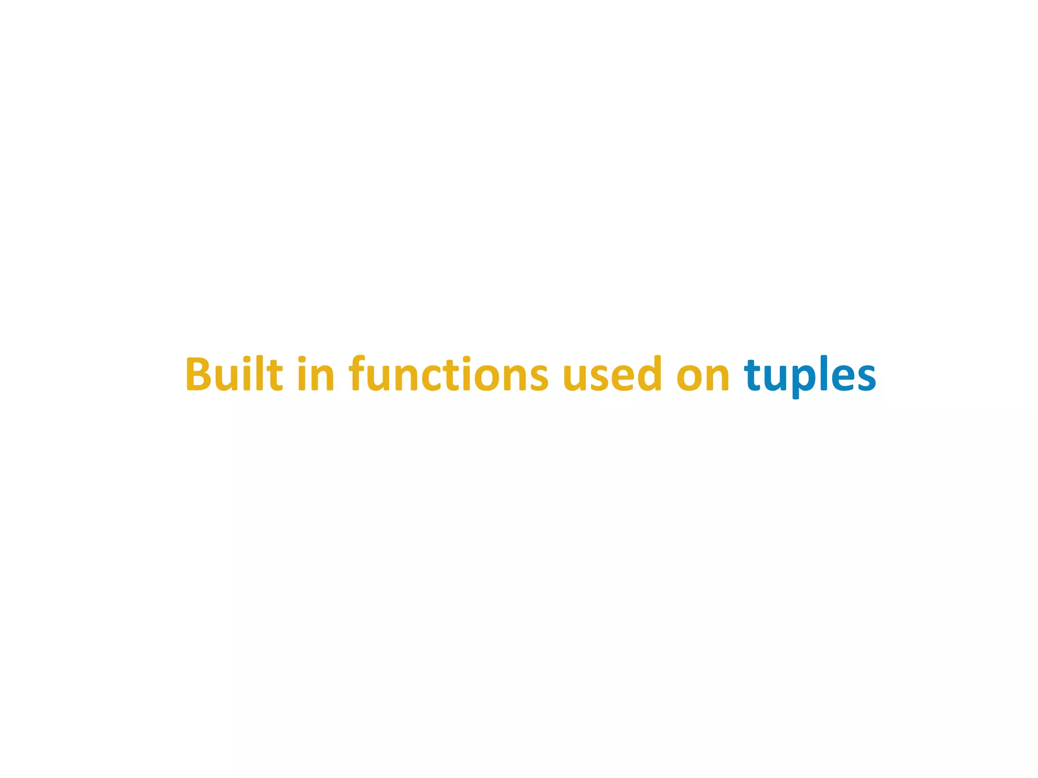 Built in functions used on tuples
 