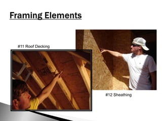 Framing Elements#11 Roof Decking#12 Sheathing