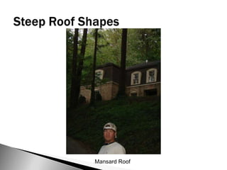 Steep Roof ShapesGambrel Roof