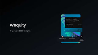 AI-powered ESG insights
Wequity
 