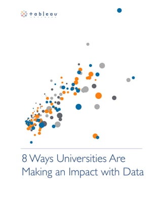 8 Ways Universities Are 
Making an Impact with Data 
 