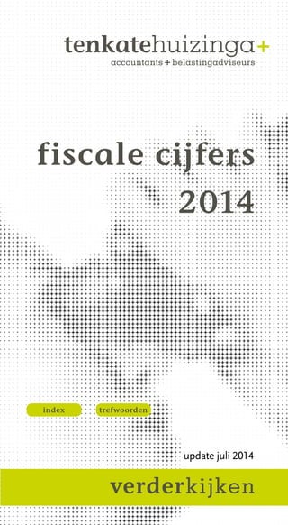 fiscale cijfers
2014
verderkijken
trefwoordenindex
update juli 2014
 