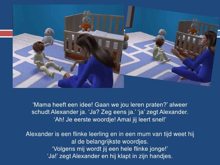 Lieverd, mama staat al een tijdje droog