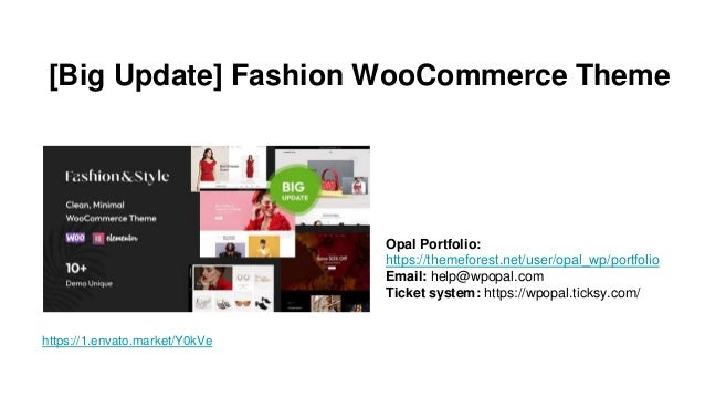 [Big Update] Fashion WooCommerce Theme
Opal Portfolio:
https://themeforest.net/user/opal_wp/portfolio
Email: help@wpopal.com
Ticket system: https://wpopal.ticksy.com/
https://1.envato.market/Y0kVe
 
