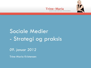 Sociale Medier
- Strategi og praksis
09. januar 2012
Trine-Maria Kristensen
 