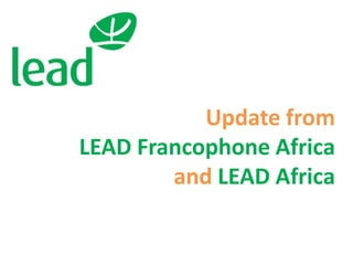 Update fromLEAD Francophone Africaand LEAD Africa 