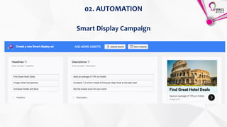 02. AUTOMATION
Smart Display Campaign
 