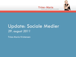 Update: Sociale Medier 29. august 2011 Trine-Maria Kristensen  