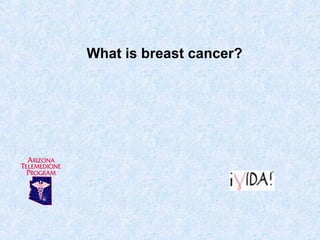What is breast cancer?
 