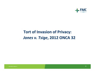 Tort of Invasion of Privacy: 
Jones v. Tsige, 2012 ONCA 32




                                29
 