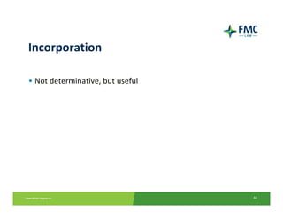 Incorporation

• Not determinative, but useful




                                  44
 