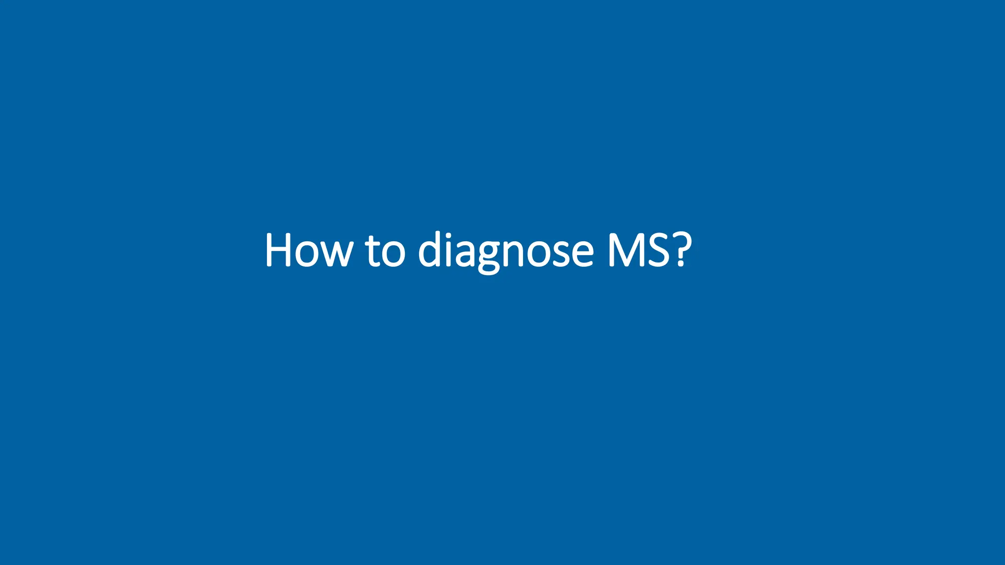 How to diagnose MS?
 