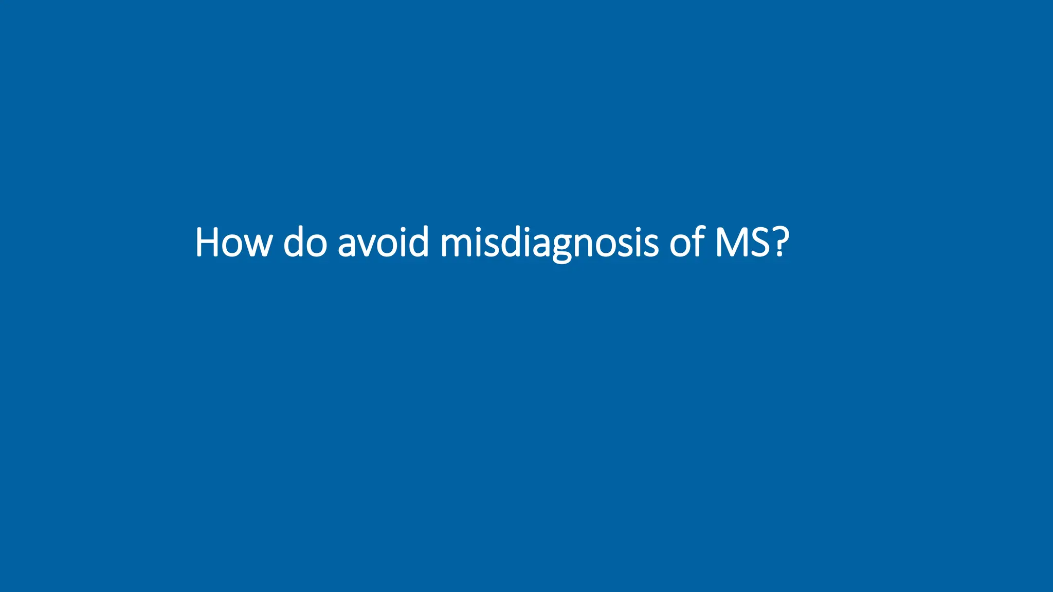 How do avoid misdiagnosis of MS?
 