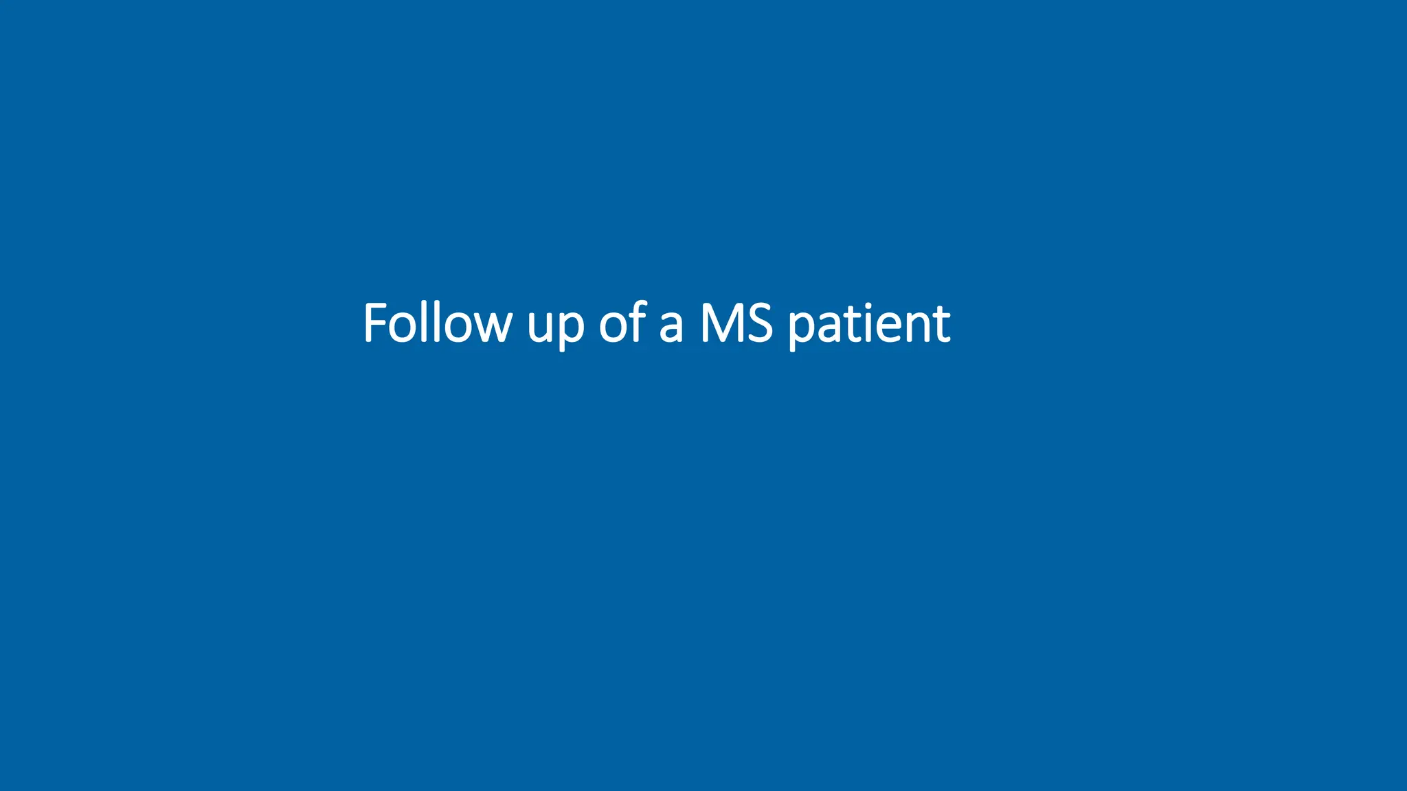 Follow up of a MS patient
 
