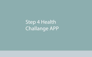 Step 4 Health
Challange APP
 