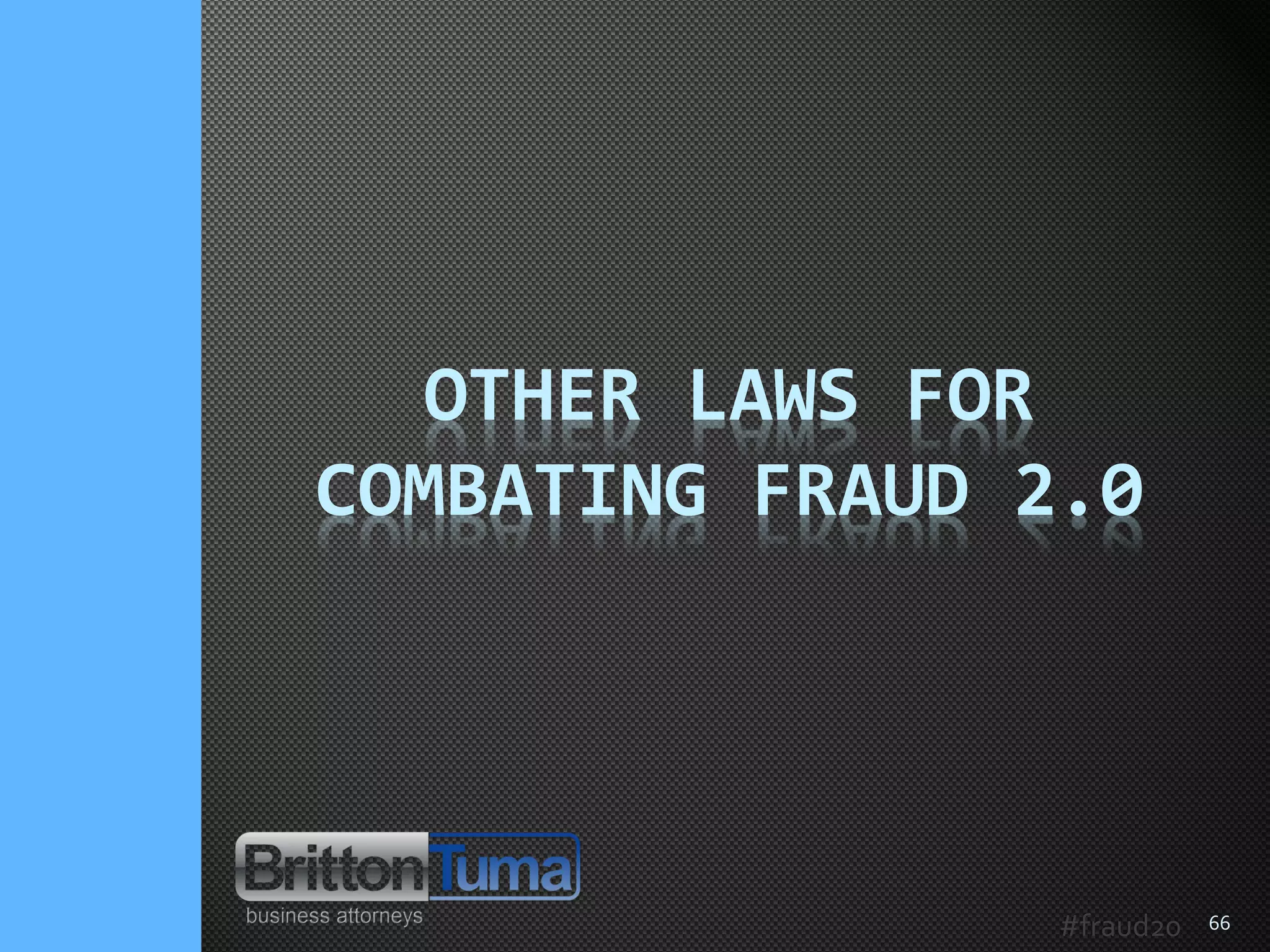 66
OTHER LAWS FOR
COMBATING FRAUD 2.0
#fraud20
 