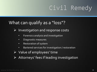 35
What can qualify as a “loss”?
 Investigation and response costs
• Forensics analysis and investigation
• Diagnostic me...