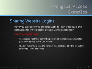 56
SharingWebsite Logins
Have you ever borrowed or shared website login credentials and
passwords for limited access sites...