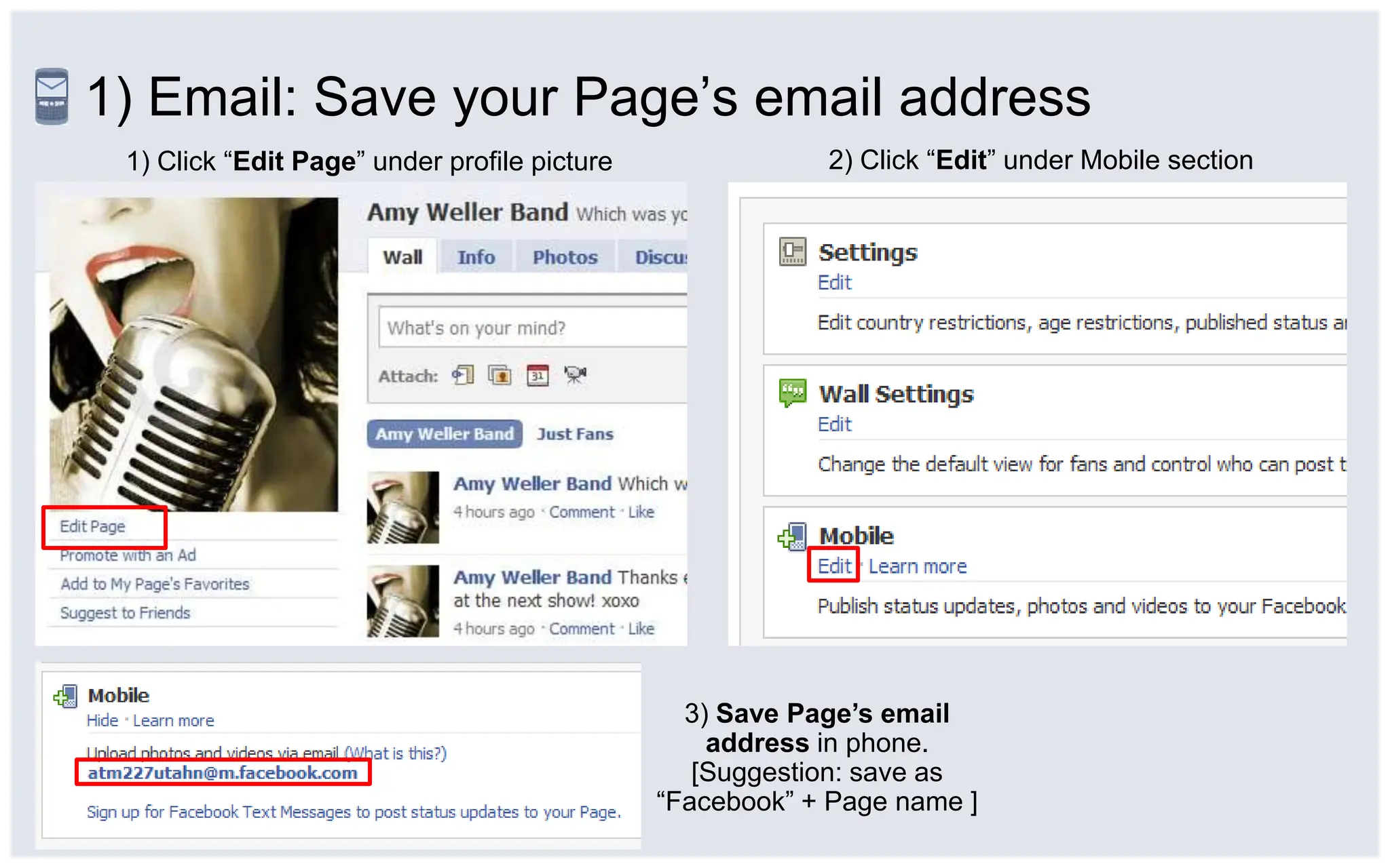 1) Email: Save your Page’s email address2) Click “Edit” under Mobile section1) Click “Edit Page” under profile picture3) Save Page’s email address in phone.[Suggestion: save as “Facebook” + Page name ]