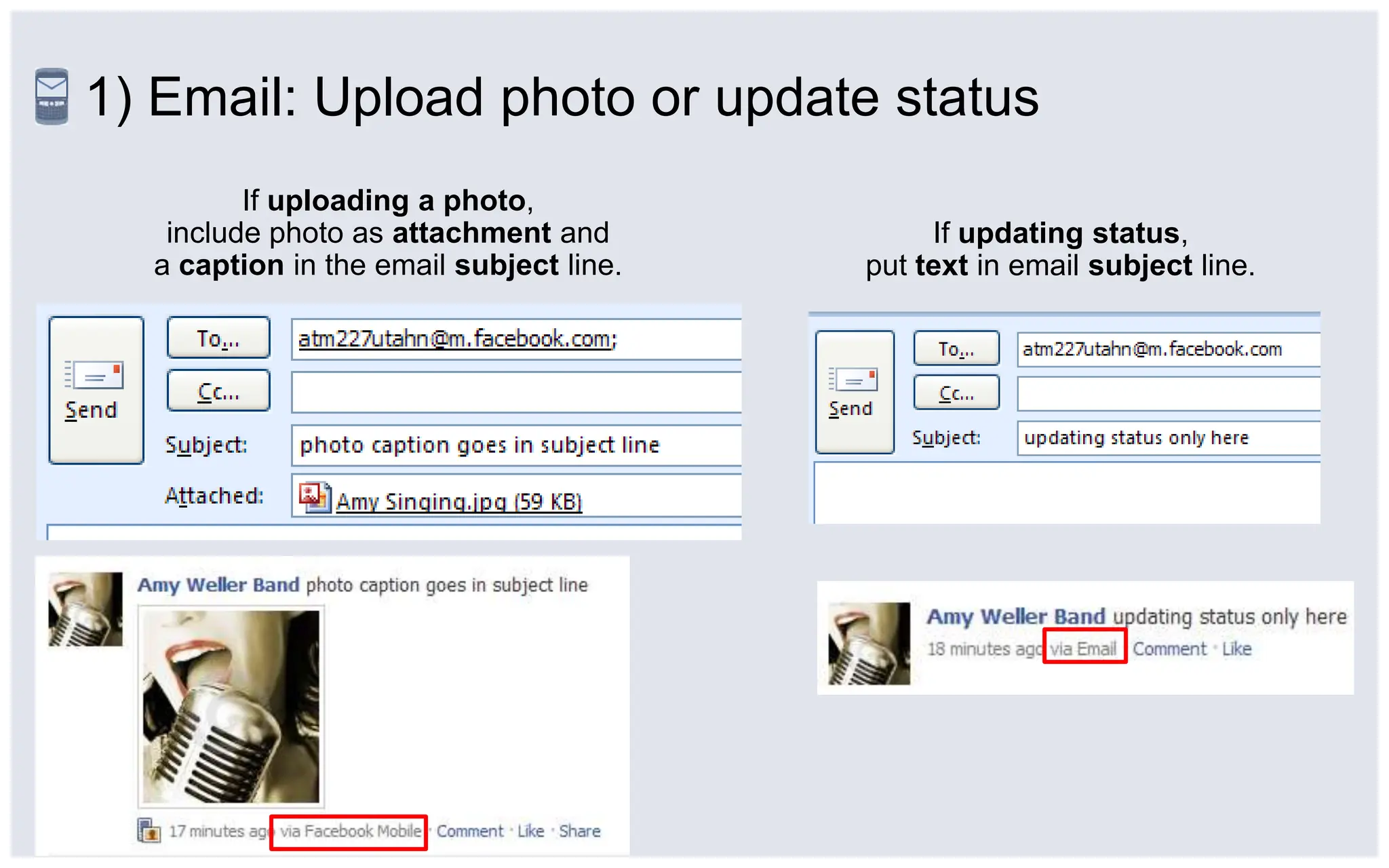 1) Email: Upload photo or update statusIf uploading a photo, include photo as attachment anda caption in the email subject line.If updating status,put text in email subject line.