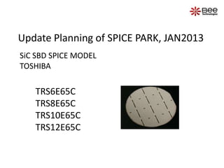 Update Planning of SPICE PARK, JAN2013
SiC SBD SPICE MODEL
TOSHIBA

TRS6E65C
TRS8E65C
TRS10E65C
TRS12E65C

 