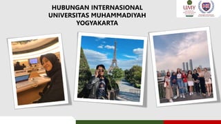 HUBUNGAN INTERNASIONAL
UNIVERSITAS MUHAMMADIYAH
YOGYAKARTA
 