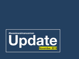 Update
#beasiswaimanusman
November 2019
 