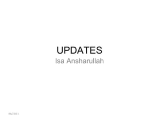 06/21/11 UPDATES Isa Ansharullah 