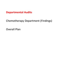 Departmental Audits
Chemotherapy Department (Findings)
Overall Plan