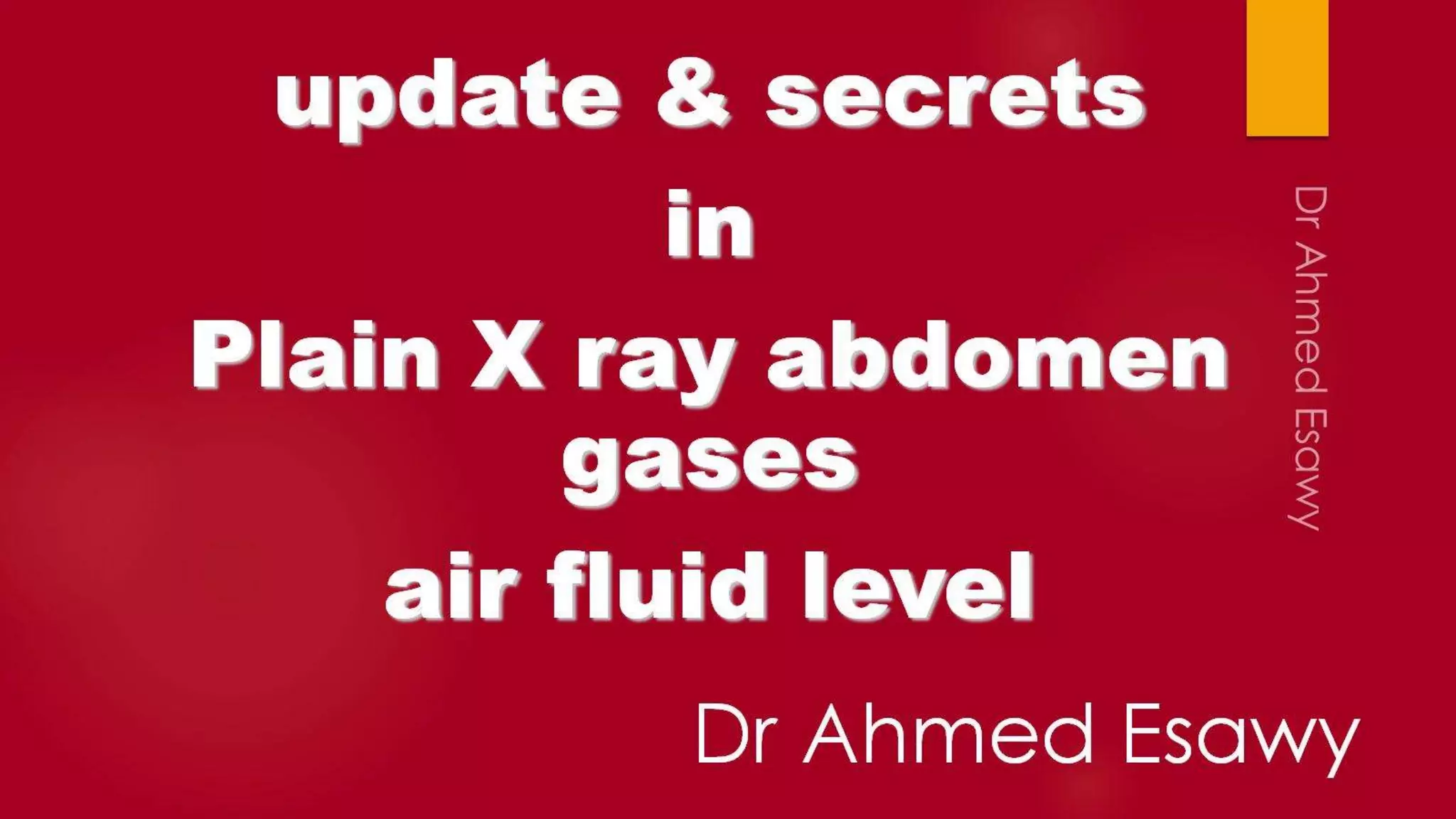Update secrets in plain x ray abdomen gases ,air fluid level . PPT