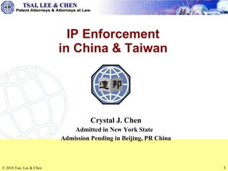 Crystal J. Chen Admitted in New York State  Admission Pending in Beijing, PR China IP Enforcement in China & Taiwan 